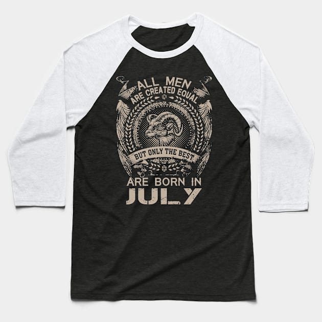 All Men Are Created Equal But Only The Best Are Born In July Baseball T-Shirt by Foshaylavona.Artwork